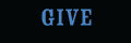 GIVE